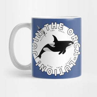 Join the Orca-lution! Mug